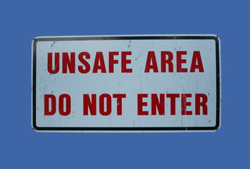 unsafe area do not enter sign