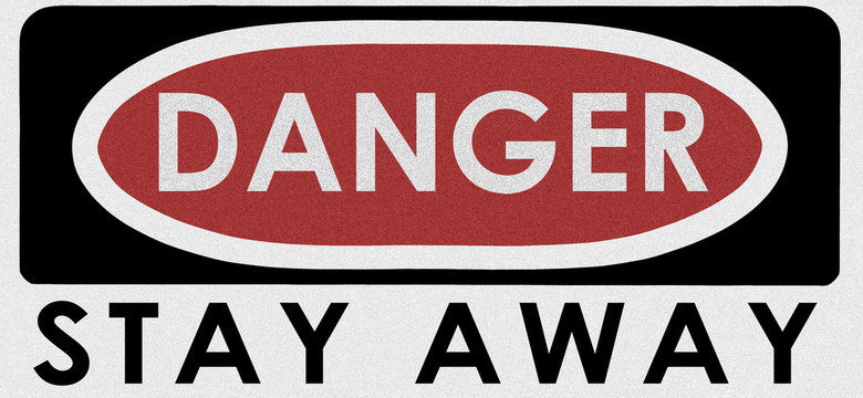 danger, stay away