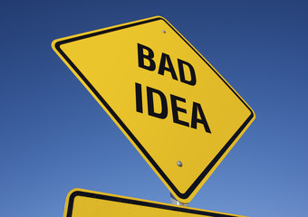 Bad Idea road sign 