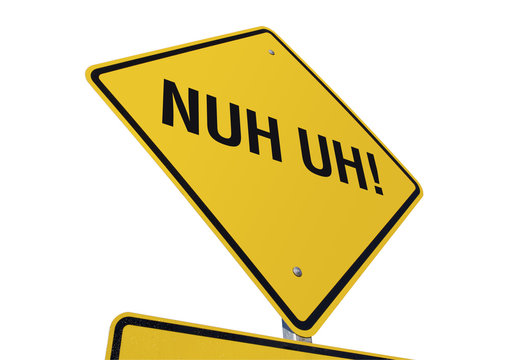 Nuh Uh!  road sign