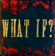 Malerei mit Text "What if?"