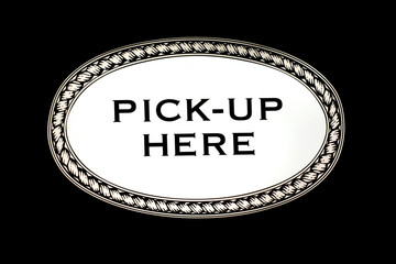 Pick-up here sign on isolated black background