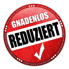 gnadenlos reduziert