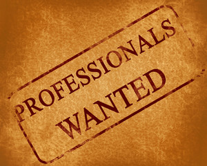 professionals wanted