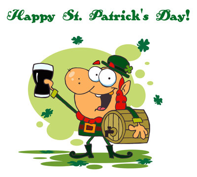 Happy St Patrick's Day Greeting Of A Leprechaun With A Keg
