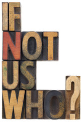 if not us, who - question in wood type