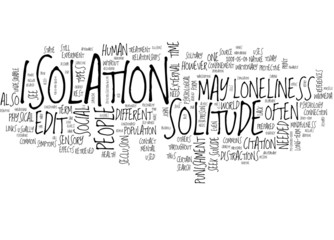 Loneliness, Isolation, Solitude