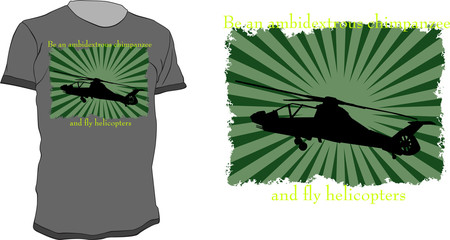 T-shirt design - be ambidextrous chimpanzee and fly helicopters