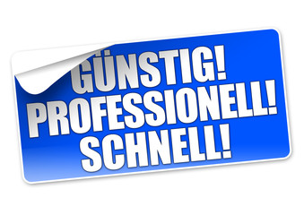 Günstig! Professionell! Schnell!