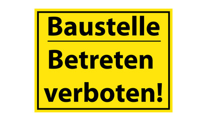 Warnschild Baustelle Betreten verboten
