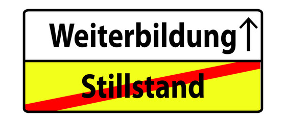 Schild Hinweis Hinweisschild Weiterbildung Stillstand
