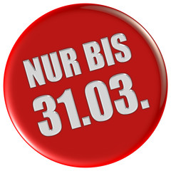 Button rot rund NUR BIS 31.03.