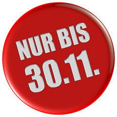 Button rund rot NUR BIS 30.11.