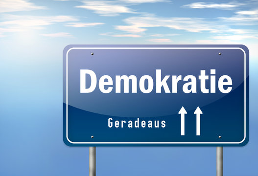 Autobahnschild "Demokratie - Geradeaus"