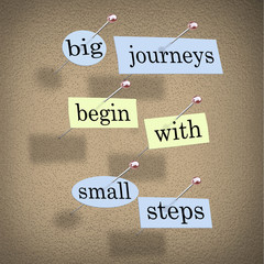 Big Journeys Begin With Small Steps