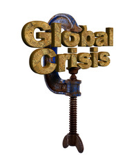 Global crisis 3D words in a vice