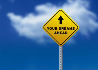 Your Dreams Ahead Road Sign