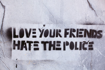 Love your friends hate the police