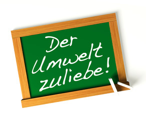 Der Umwelt zuliebe!