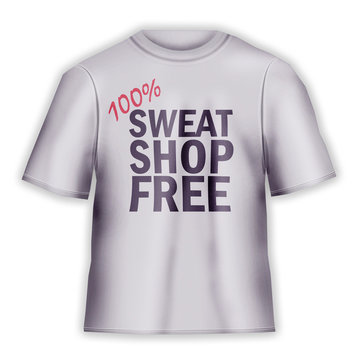 T-Shirt "100% Sweat Shop Free"