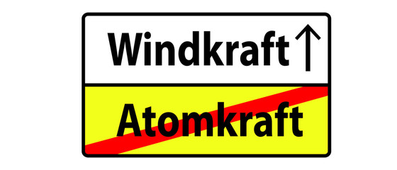 Atomkraft - Windkraft - Schild Hinweis Hinweisschild