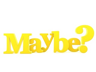 Fototapeta premium 3D of the word Maybe isolated against a white background