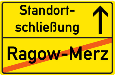 Obraz premium Schild Standortschließung Ragow-Merz