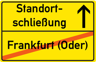 Obraz premium Schild Standortschließung Frankfurt an der Oder