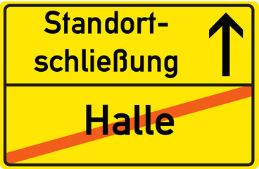 Fototapeta premium Schild Standortschließung Halle