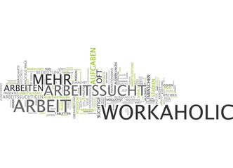 Arbeitssucht / Workaholic