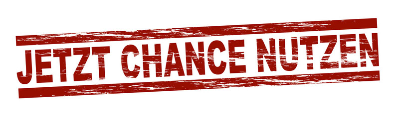 Jetzt Chance nutzen