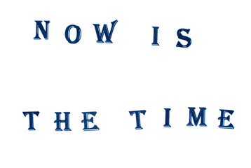 Now is the time