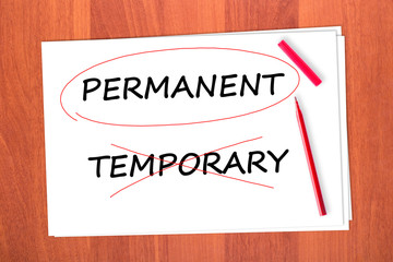 Chose the word PERMANENT, crossed out the word TEMPORARY