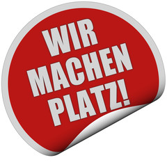 Sticker rot rund curl unten WIR MACHEN PLATZ!