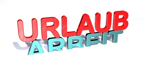 3D Gegensätze - URLAUB - ARBEIT