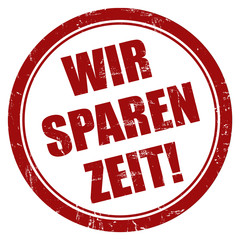 Grunge Stempel rot rund WIR SPAREN ZEIT!