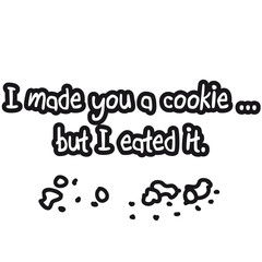 i_made_you_a_cookie