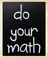 "Do your math" handwritten with white chalk on a blackboard
