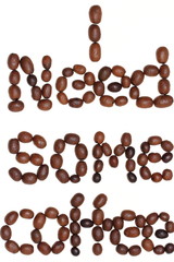 Kaffeebohnen - I Need some Coffee