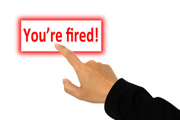 You're fired