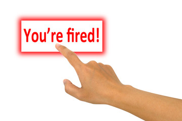You're fired