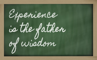 expression -  Experience is the father of wisdom - written on a