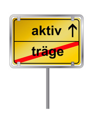 Ortsschild aktiv träge Wegweiser