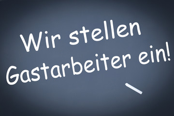 wir stellen Gastarbeiter ein