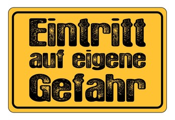 Eintritt auf eigene Gefahr