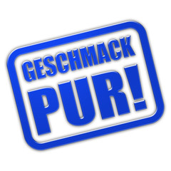 Stempel blau glas GESCHMACK PUR!