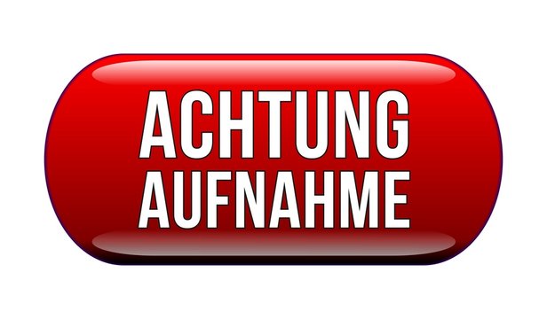 Achtung Aufnahme - Hinweis