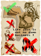 Mixed media : "Life just is not no damn business !"