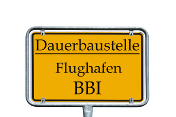 Schild - Dauerbaustelle BBI