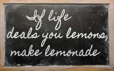 expression - If life deals you lemons, make lemonade - written o